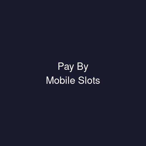 Pay By Mobile Slots Casino